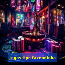 jogos tipo fazendinha